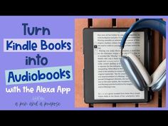 an open book with headphones on it and the title turn kindle books into audiobooks