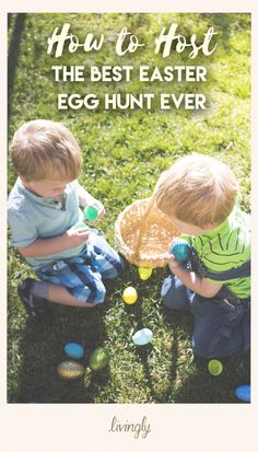 two young boys playing with plastic eggs in the grass text reads how to host the best easter egg hunt ever