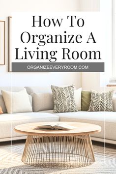 a living room with the words how to organize a living room on top of it