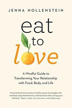 the book cover for eat to love by jenny hollenstenn, with an orange on