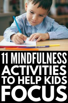 a young boy sitting at a desk writing with the title 11 mindfulness activities to help kids focus