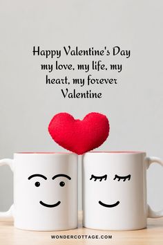 two coffee mugs with faces on them and the words happy valentine's day my love, my life, my heart, my forever