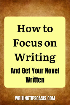 Image of grunge background and title of pin which is how to focus on writing and get your novel written. Writing Room, How To Focus, Writing Stories, Writing Short Stories, Writing Exercises, On Writing, Be Productive