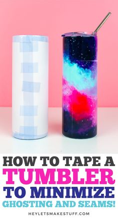 how to tape a tumbler to minimize ghosting and seams with this easy trick