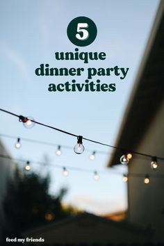 the words 5 unique dinner party activities are displayed in front of an image of string lights