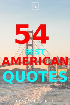 the golden gate bridge with text overlay that reads 54 best american quotes