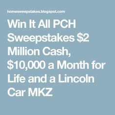 the words win it all pc sweeps $ 2 million cash, $ 10, 000 a month for life and a lincoln car mik