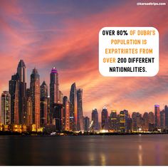 a city skyline with the words over 80 % of dubai's population is expiriates from over 200 different nationalitiess