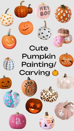 a bunch of pumpkins with the words cute pumpkin painting / carving written on them