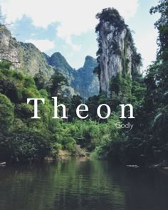 there is a river with mountains and trees in the backgrouds, as well as text that reads thoon godly