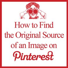 a red and white sign with the words how to find the original source of an image on pinterest