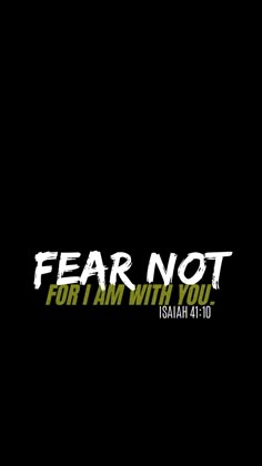 the words fear not for i am with you