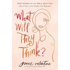 the book cover for what will they think? by grace valentine, with an image of a woman's face