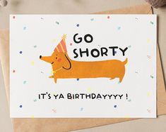 a card with a dog wearing a party hat and the words go shorty it's ya birthday