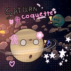 an image of saturn in the sky with stars around it and text that reads saturn coquette