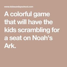 the text reads, a colorful game that will have the kids screaming for a seat on noah's ark