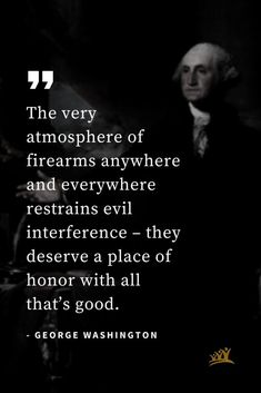 George Washington Quotes (50): The very atmosphere of firearms anywhere and everywhere restrains evil interference – they deserve a place of honor with all that’s good. Liberty Quotes, Lombardi Quotes, Vince Lombardi Quotes, Zig Ziglar Quotes, Form Of Government, Freedom Quotes, Better Alone, Historical Quotes