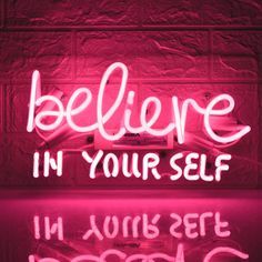 a neon sign that says believe in your self