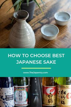 bottles and cups on a table with the words how to choose best japanese sake