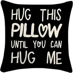 I thought this one was a sweet idea.  When my daughter and my soon to be son in law first got together - He was stationed away in the navy so they were apart alot.  This would have been a perfect gift idea.  They have the best love and I hope that it always stays that way 😉 Girlfriend Pillow, Thoughtful Gifts For Boyfriend, Funny Pillow, Birthday Wishes For Boyfriend, Black Pillow Covers, Distance Relationship Gifts, Funny Pillows, Distance Relationships