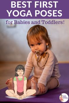 a baby is sitting on the floor with a toy in front of her and text that reads best first yoga poses for babies and toddlers