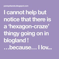 the words i cannot't help but notice that there is a hexagon - craze thing going on in england