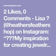 2 Likes, 0 Comments - Lisa 🌈 (@heathersfeathershop) on Instagram: “🌱✨🌙My inspiration for creating jewelry comes from Nature. I consider myself an Eco Artist. ✨I love…” Creating Jewelry, New Line, Handmade Sterling Silver, Tis The Season, Nature Beauty