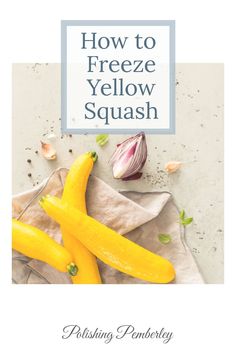 the cover of how to freeze yellow squash