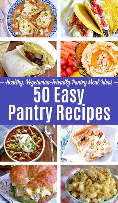 50 easy pantry recipes for healthy vegetarian - friendly meal ideas that are sure to please