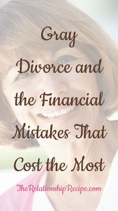 a woman smiling with the words, gray divorce and the financial stakes that cost the most