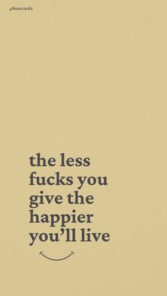 the less fock you give the happier you'll live quote on a beige background