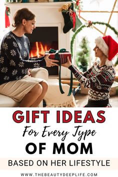 two women sitting in front of a christmas tree with presents on their feet and the text, gift ideas for every type of mom based on her life