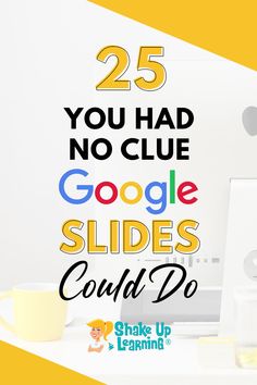 the 25 you had no clue google slides could do on this desk with coffee and laptop