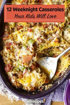 a casserole dish with text overlay that reads, 12 weeknight casseroles your kids will love