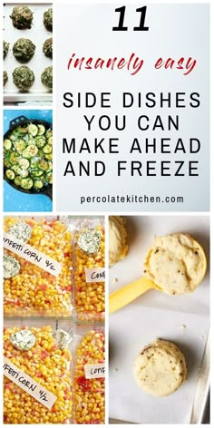 different pictures with text that says 11 homemade easy side dishes you can make ahead and freeze