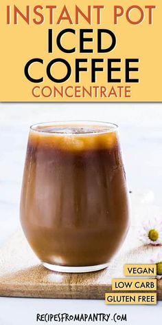 an iced coffee in a glass on top of a wooden board with the title instant pot iced