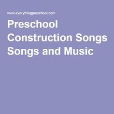 the words preschool construction songs and music