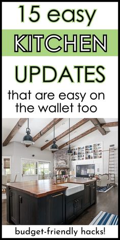 a kitchen with the words 15 easy kitchen updates that are easy on the wallet too