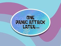 one panic attack later sticker on a blue and purple background