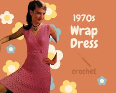 a woman in a pink dress with flowers on the background and text 1970's wrap dress crochet