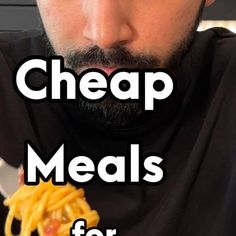 a man eating spaghetti with the words cheap meals for dinner