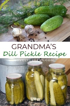 grandma's dill pickle recipe in jars on a table with vegetables and herbs