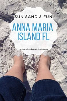 feet in the sand with text overlay that reads, sun sand and fun anna marina island fl