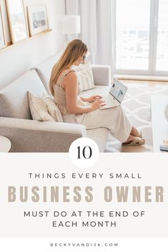 a woman sitting on a couch in front of a window with the words 10 things every small business owner must do at the end of each month