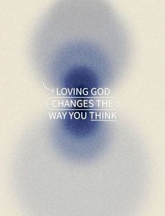 a blue circle with the words loving god changes the way you think