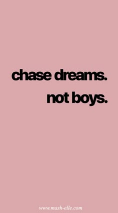 the words chase dreams not boys on a pink background