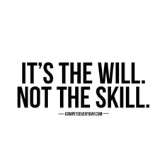 the words it's the will not the skill are in black on a white background