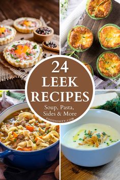 four pictures with different types of soups and pies on the top one has text overlay that reads, 24 leek recipes soup, pasta, sides & more