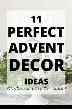 a white cake with candles and greenery on top that says 11 perfect adventent decor ideas