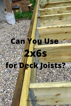 wooden steps with text that says can you use 2x6s for deck joists?